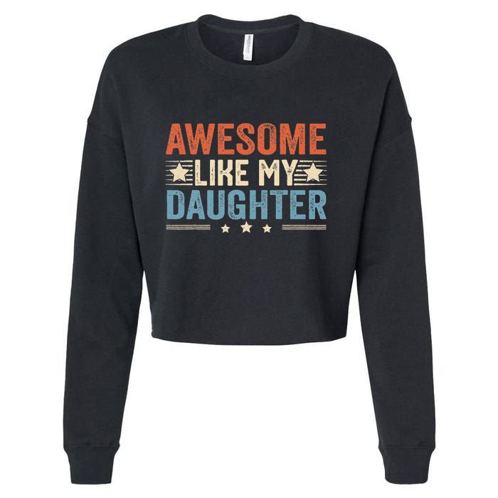 Awesome Like My Daughter Funny FatherS Day Dad Cropped Pullover Crew