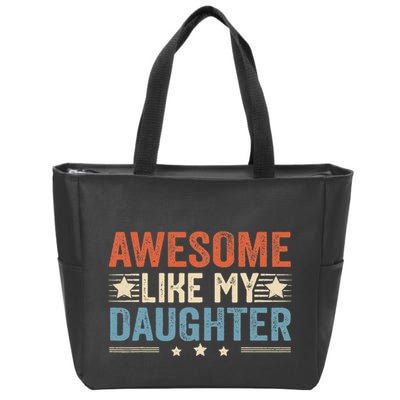 Awesome Like My Daughter Funny FatherS Day Dad Zip Tote Bag