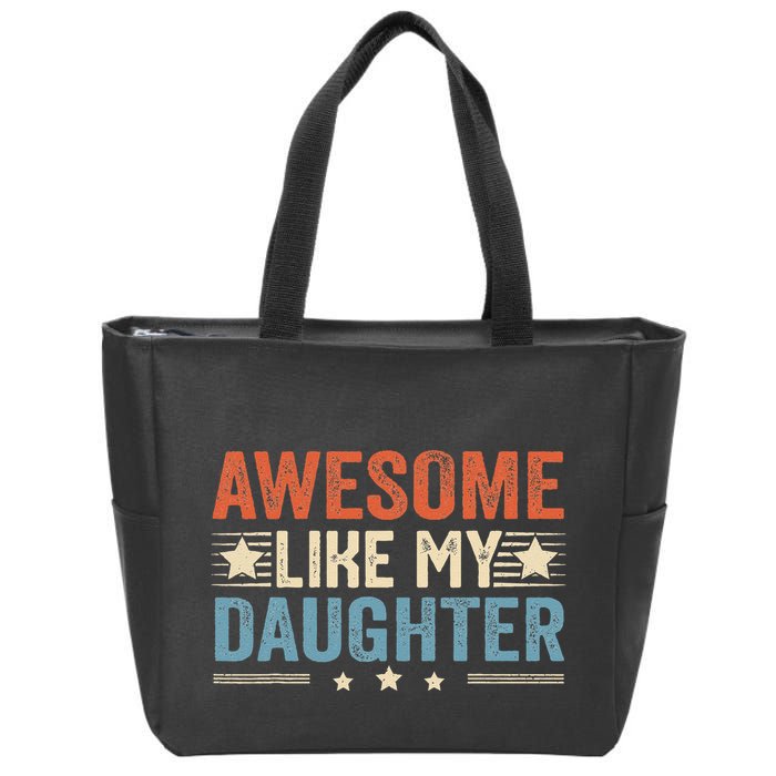 Awesome Like My Daughter Funny FatherS Day Dad Zip Tote Bag