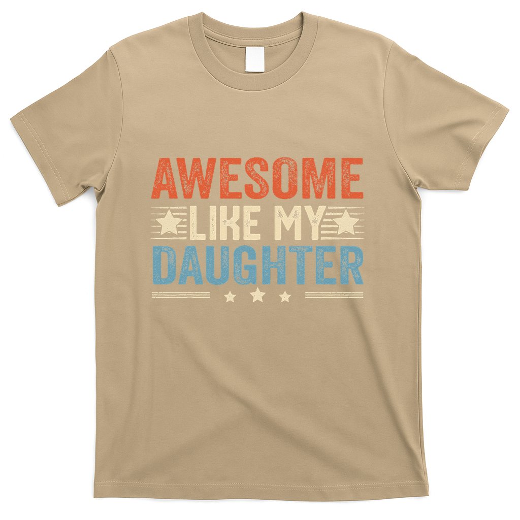 Awesome Like My Daughter Funny FatherS Day Dad T-Shirt