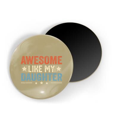 Awesome Like My Daughter Funny FatherS Day Dad Magnet