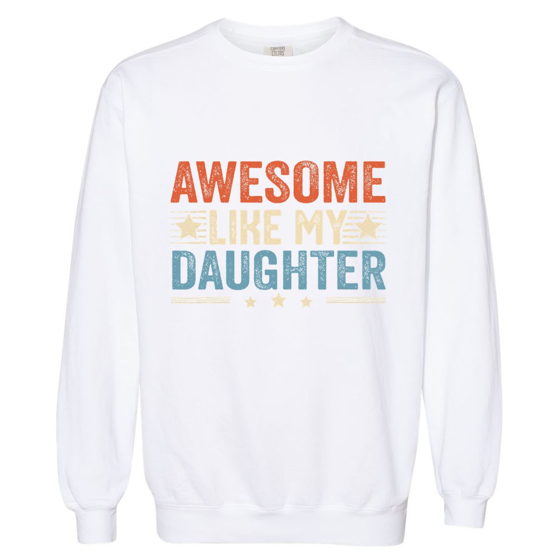 Awesome Like My Daughter Funny FatherS Day Dad Garment-Dyed Sweatshirt