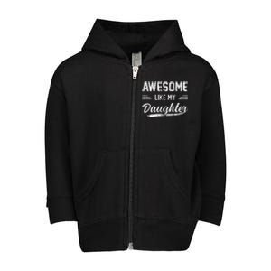 Awesome Like My Daughter Dad Funny Fathers Day Toddler Zip Fleece Hoodie