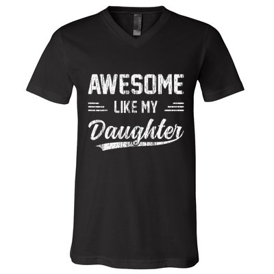 Awesome Like My Daughter Dad Funny Fathers Day V-Neck T-Shirt