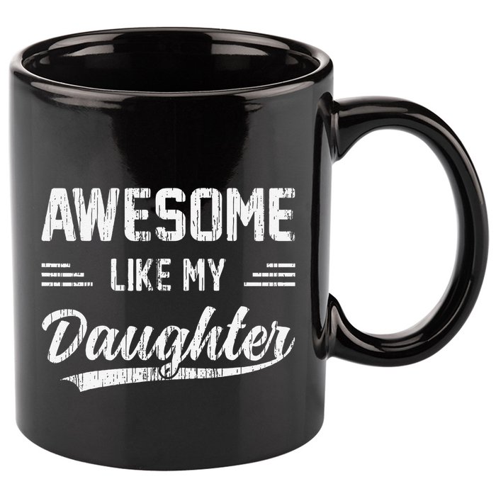 Awesome Like My Daughter Dad Funny Fathers Day 11oz C Handle Ceramic Mug