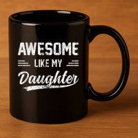 Awesome Like My Daughter Dad Funny Fathers Day 11oz C Handle Ceramic Mug