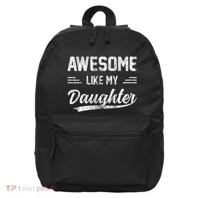 Awesome Like My Daughter Dad Funny Fathers Day 16 in Basic Backpack