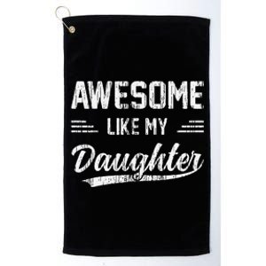 Awesome Like My Daughter Dad Funny Fathers Day Platinum Collection Golf Towel