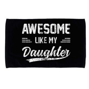 Awesome Like My Daughter Dad Funny Fathers Day Microfiber Hand Towel