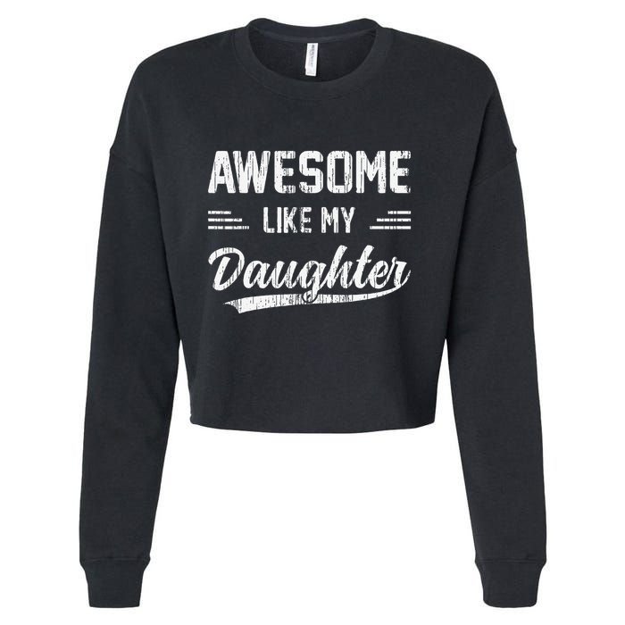 Awesome Like My Daughter Dad Funny Fathers Day Cropped Pullover Crew