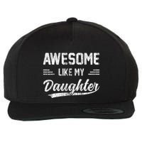 Awesome Like My Daughter Dad Funny Fathers Day Wool Snapback Cap