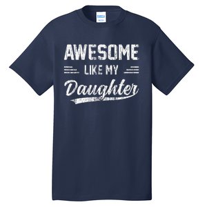 Awesome Like My Daughter Dad Funny Fathers Day Tall T-Shirt