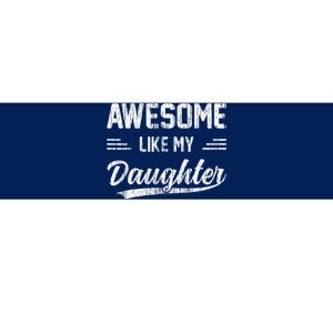 Awesome Like My Daughter Dad Funny Fathers Day Bumper Sticker