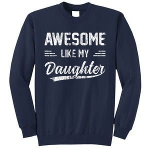 Awesome Like My Daughter Dad Funny Fathers Day Tall Sweatshirt