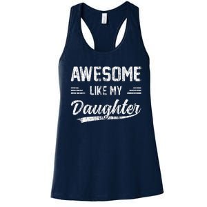 Awesome Like My Daughter Dad Funny Fathers Day Women's Racerback Tank