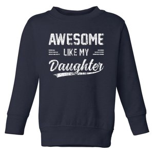 Awesome Like My Daughter Dad Funny Fathers Day Toddler Sweatshirt