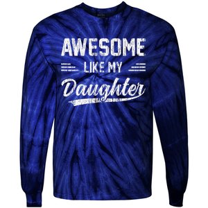 Awesome Like My Daughter Dad Funny Fathers Day Tie-Dye Long Sleeve Shirt