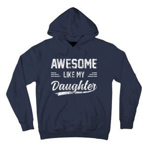 Awesome Like My Daughter Dad Funny Fathers Day Tall Hoodie