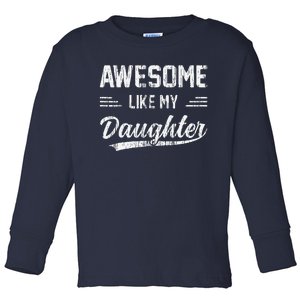 Awesome Like My Daughter Dad Funny Fathers Day Toddler Long Sleeve Shirt