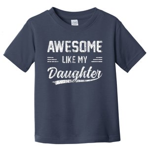 Awesome Like My Daughter Dad Funny Fathers Day Toddler T-Shirt