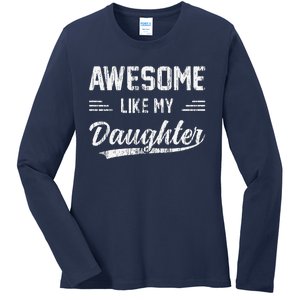 Awesome Like My Daughter Dad Funny Fathers Day Ladies Long Sleeve Shirt