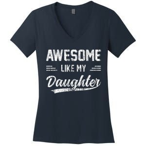 Awesome Like My Daughter Dad Funny Fathers Day Women's V-Neck T-Shirt