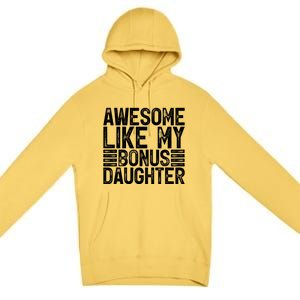 Awesome Like My Bonus Daughter Gifts Fathers Day Dad Premium Pullover Hoodie