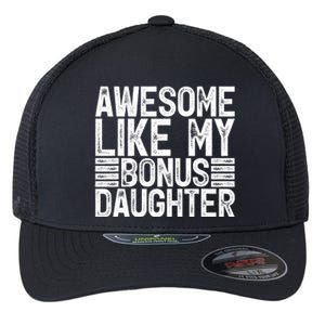 Awesome Like My Bonus Daughter Gifts Fathers Day Dad Flexfit Unipanel Trucker Cap