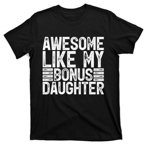 Awesome Like My Bonus Daughter Gifts Fathers Day Dad T-Shirt