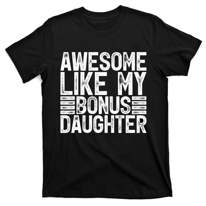 Awesome Like My Bonus Daughter Gifts Fathers Day Dad T-Shirt