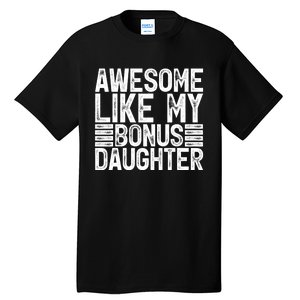 Awesome Like My Bonus Daughter Gifts Fathers Day Dad Tall T-Shirt