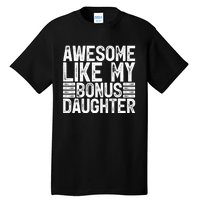 Awesome Like My Bonus Daughter Gifts Fathers Day Dad Tall T-Shirt