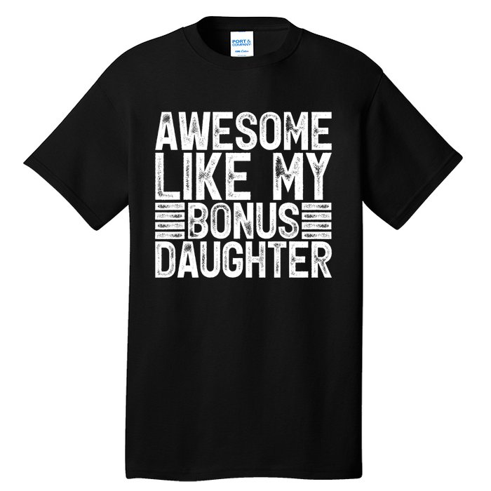 Awesome Like My Bonus Daughter Gifts Fathers Day Dad Tall T-Shirt