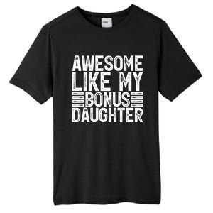 Awesome Like My Bonus Daughter Gifts Fathers Day Dad Tall Fusion ChromaSoft Performance T-Shirt