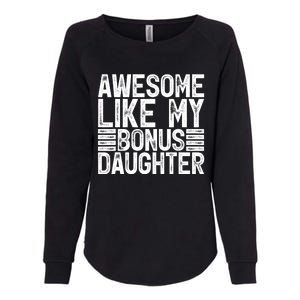 Awesome Like My Bonus Daughter Gifts Fathers Day Dad Womens California Wash Sweatshirt