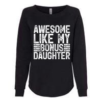 Awesome Like My Bonus Daughter Gifts Fathers Day Dad Womens California Wash Sweatshirt