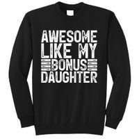 Awesome Like My Bonus Daughter Gifts Fathers Day Dad Tall Sweatshirt