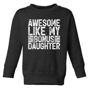 Awesome Like My Bonus Daughter Gifts Fathers Day Dad Toddler Sweatshirt