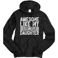 Awesome Like My Bonus Daughter Gifts Fathers Day Dad Tie Dye Hoodie