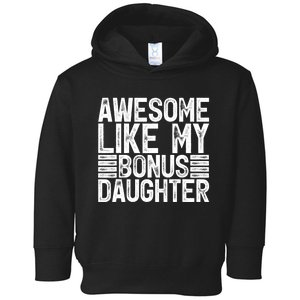 Awesome Like My Bonus Daughter Gifts Fathers Day Dad Toddler Hoodie