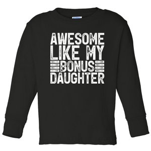 Awesome Like My Bonus Daughter Gifts Fathers Day Dad Toddler Long Sleeve Shirt