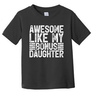 Awesome Like My Bonus Daughter Gifts Fathers Day Dad Toddler T-Shirt