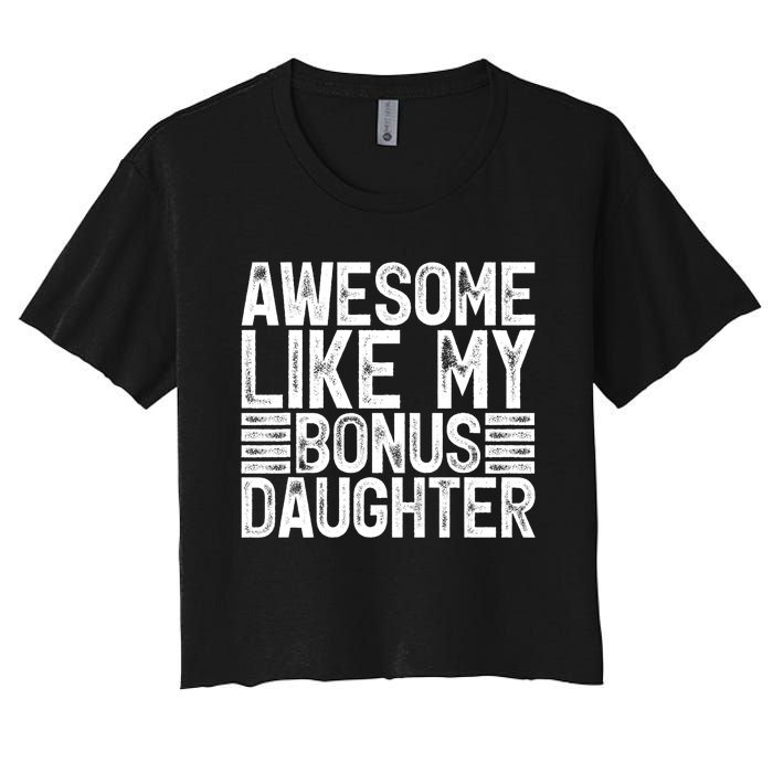 Awesome Like My Bonus Daughter Gifts Fathers Day Dad Women's Crop Top Tee