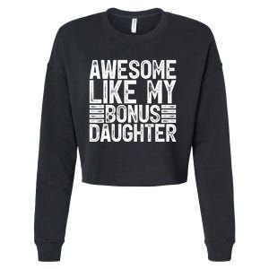 Awesome Like My Bonus Daughter Gifts Fathers Day Dad Cropped Pullover Crew