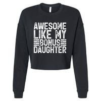 Awesome Like My Bonus Daughter Gifts Fathers Day Dad Cropped Pullover Crew