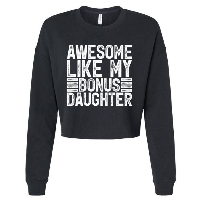 Awesome Like My Bonus Daughter Gifts Fathers Day Dad Cropped Pullover Crew