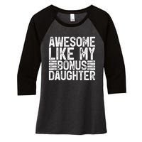 Awesome Like My Bonus Daughter Gifts Fathers Day Dad Women's Tri-Blend 3/4-Sleeve Raglan Shirt