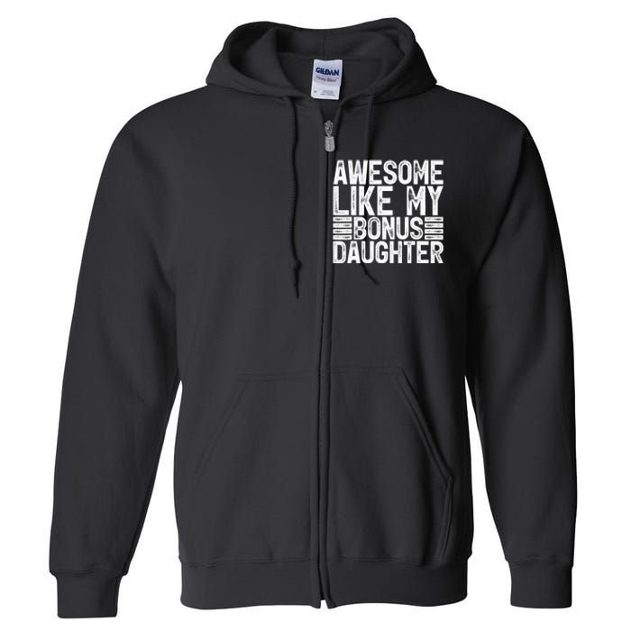 Awesome Like My Bonus Daughter Gifts Fathers Day Dad Full Zip Hoodie