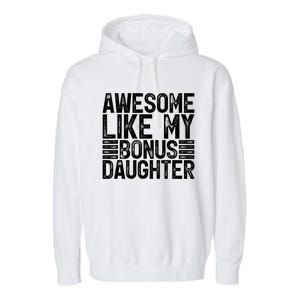 Awesome Like My Bonus Daughter Gifts Fathers Day Dad Garment-Dyed Fleece Hoodie