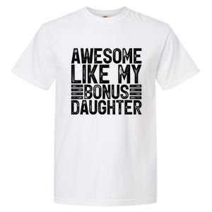 Awesome Like My Bonus Daughter Gifts Fathers Day Dad Garment-Dyed Heavyweight T-Shirt